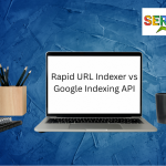 Rapid URL Indexer vs Google Indexing API: Which One’s Faster in 2025?